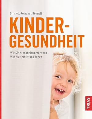 Seller image for Kindergesundheit Wie Sie Krankheiten erkennen. Was Sie selbst tun knnen for sale by primatexxt Buchversand