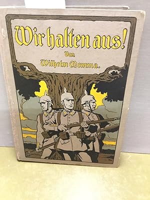 Imagen del vendedor de Wir halten aus! Erzhlung aus dem groen Krieg 1914 Mit Bildern von J. Mller-Mnster. a la venta por Kepler-Buchversand Huong Bach