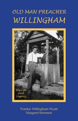 Bild des Verkufers fr Old Man Preacher Willingham: His Life and Legacy (Paperback or Softback) zum Verkauf von BargainBookStores