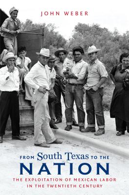 Seller image for From South Texas to the Nation: The Exploitation of Mexican Labor in the Twentieth Century (Paperback or Softback) for sale by BargainBookStores