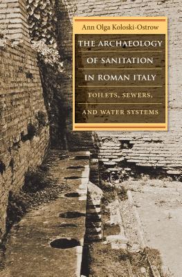 Seller image for The Archaeology of Sanitation in Roman Italy: Toilets, Sewers, and Water Systems (Paperback or Softback) for sale by BargainBookStores