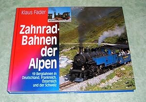 Zahnradbahnen der Alpen. 19 Bergbahnen in Deutschland, Frankreich, Österreich und der Schweiz.