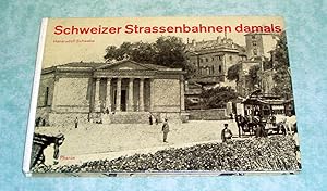 Schweizer Straßenbahnen damals. Erinnerungsbilder an den Trambetrieb in der Schweiz vor dreissig,...