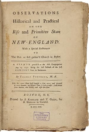OBSERVATIONS HISTORICAL AND PRACTICAL ON THE RISE AND PRIMITIVE STATE OF NEW-ENGLAND. WITH A SPEC...
