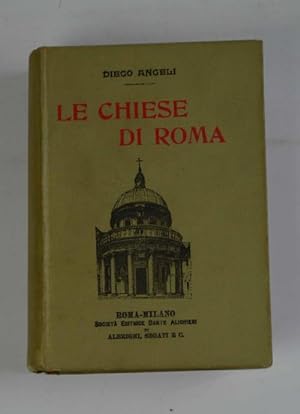 Le chiese di Roma. Guida storica e artistica delle basiliche, chiese e oratorii della città di Roma.