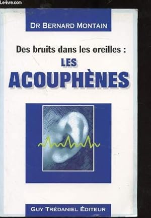 Bild des Verkufers fr DES BRUITS DANS LES OREILLES: LES ACOUPHENES zum Verkauf von Le-Livre