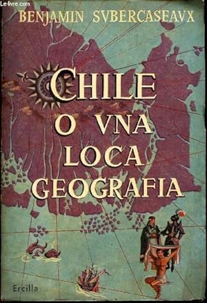 Bild des Verkufers fr CHILE, O UNA LOCA GEOGRAFICA. zum Verkauf von Le-Livre