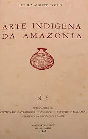 ARTE INDIGENA DA AMAZÔNIA.; Publicações do Serviço do Patrimonio Histórico e Artístico Nacional, ...