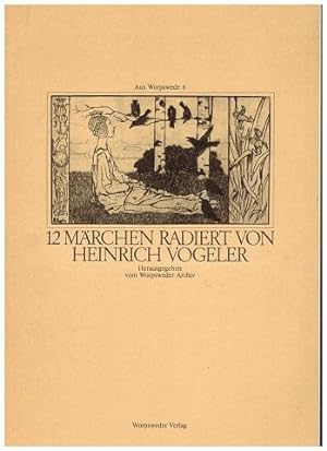12 Märchen radiert von Heinrich Vogeler. Herausgegeben vom Worpswerder Archiv. "Aus Worpswede 6".