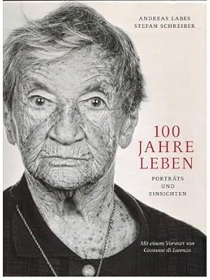 100 Jahre Leben. Portäts und Einsichten. Herausgegebn von Stefan Schreiber. Fotografien von Andre...