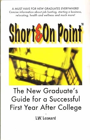 Seller image for SHORT & ON POINT The New Graduate's Guide for a Successful First Year after College for sale by The Avocado Pit
