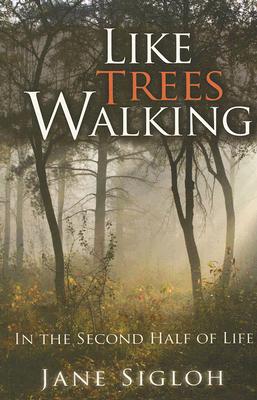 Seller image for Like Trees Walking: In the Second Half of Life (Paperback or Softback) for sale by BargainBookStores