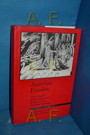 Seller image for Austrian exodus : the creative achievements of refugees from national socialism. ed. by Edward Timms and Ritchie Robertson / Austrian studies , 6 for sale by Antiquarische Fundgrube e.U.