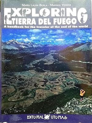 Seller image for Exploring Tierra del Fuego. A handbook for the traveler at the end of the world. Preface Jorge Rabassa for sale by Librera Monte Sarmiento