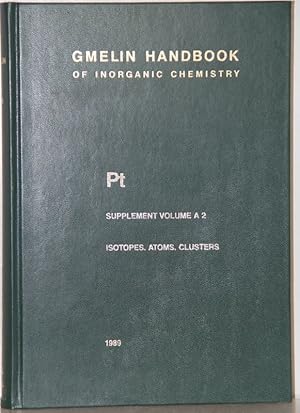 Seller image for Gmelin Handbook of Inorganic and Organometallic Chemistry. 8th edition. (Handbuch der anorganischen Chemie). Pt Platinum. Supplement Volume A 2: Platinum-Group Metals: Isotopes, Atoms, Molecules, Clusters. By Ester Belin a.o. 34 illustrations. for sale by Antiquariat  Braun