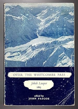 Over The Whitcombe Pass: The narrative of Jakob Lauper reprinted from the Canterbury Gazette, Jul...