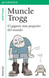 Seller image for Muncle Trogg: el gigante ms pequeo del mundo for sale by AG Library