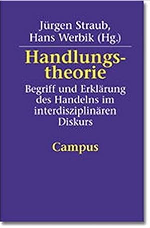 Handlungstheorie: Begriff und Erklärung des Handelns im interdisziplinären Diskurs.