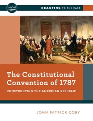 Seller image for Constitutional Convention of 1787 : Constructing the American Republic for sale by GreatBookPrices