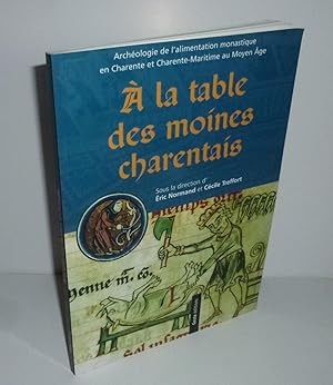 Bild des Verkufers fr A la table des moines Charentais. Archologie de l'alimentation monastique en Charente. Geste ditions. 2005. zum Verkauf von Mesnard - Comptoir du Livre Ancien