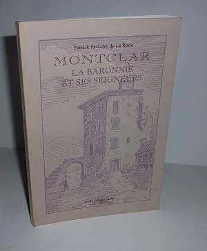 Montclar. La baronnie et ses seigneurs. Les amis du château de Montclar. 1999.