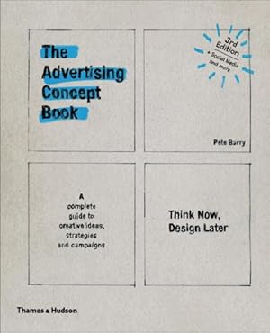 Immagine del venditore per Advertising Concept Book : Think Now, Design Later: A Complete Guide to Creative Ideas, Strategies and Campaigns venduto da GreatBookPrices