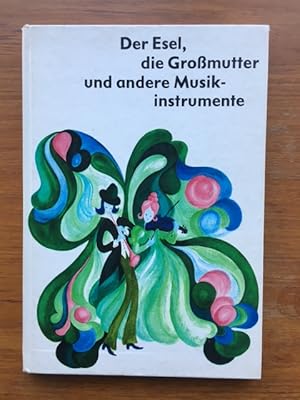 Seller image for Der Esel, die Grossmutter und andere Musik-instrumente for sale by Antiquariaat Digitalis