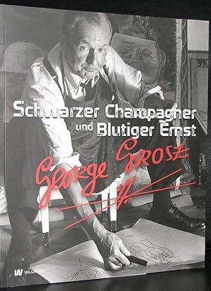 George Grosz Schwarzer Champagner und blutiger Ernst