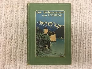 Die Gefangenen von Chillon. Eine Erzählung aus der Zeit der Reformation in Savoyen