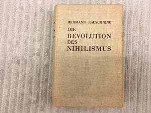 Die Revolution des Nihilismus. Kulisse und Wirklichkeit im Dritten Reich. 13.- 15. Tausend. Ergän...