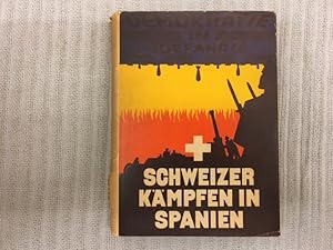 Demokratie in Gefahr. Schweizer kämpfen in Spanien. Erlebnisse der Schweizer Freiwilligen in Spanien