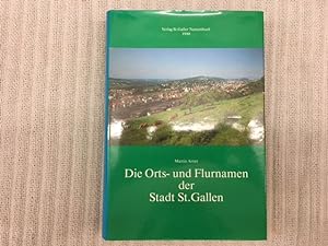 Die Orts- und Flurnamen der Stadt St. Gallen. Band 1 der Reihe: St. Galler Namenbuch Germanistisc...