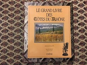 Le Grand Livre des Côtes du Rhône. Présenté par Jacques Pic