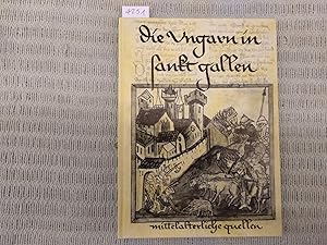 Die Ungarn in Sankt Gallen. Mittelalterliche Quellen zur Geschichte des ungarischen Volkes in der...