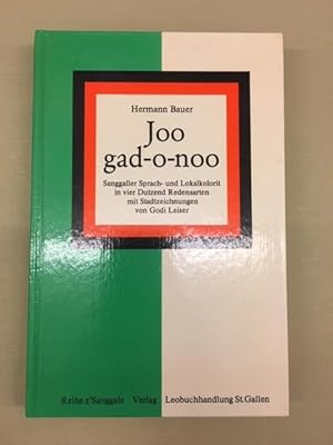 Seller image for Joo gad-o-noo. Sanggaller Sprach- und Lokalkolorit in vier Dutzend Redensarten. Reihe z'Sanggalle Band 5 for sale by Genossenschaft Poete-Nscht