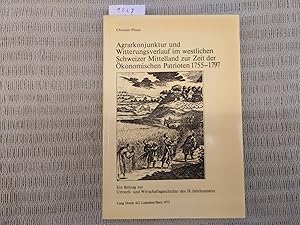 Bild des Verkufers fr Agrarkonjunktur und Witterungsverlauf im westlichen Schweizer Mittelland zur Zeit der konomischen Patrioten 1755-1797. Ein Beitrag zur Umwelt- und Wirtschaftsgeschichte des 18. Jahrhunderts zum Verkauf von Genossenschaft Poete-Nscht