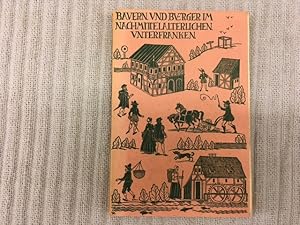 Imagen del vendedor de Bauern und Brger im nachmittelalterlichen Unterfranken. Eine Volkskunde auf Grund archivalischer Quellen. Beitrge zur Volkstumsforschung herausgegeben von der Bayerischen Landesstelle fr Volkskunde, Band XI. Verffentlichungen der Gesellschaft fr Frnkische Geschichte, Reihe IX, 12. Band a la venta por Genossenschaft Poete-Nscht