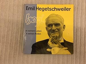 Emil Hegetschweiler in seinem Leben - in seinen Rollen. Mit Beiträgen von Kurt Früh, Martin Schla...