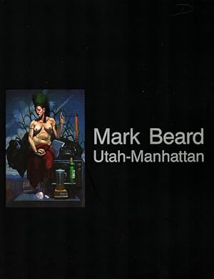 Mark Beard : Utah-Manhattan-Zyklus [erscheint anlässlich der Ausstellung der Staatsgalerie modern...