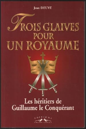 Trois glaives pour un royaume: Les héritiers de Guillaume le Conquérant