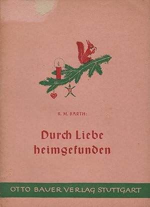 Seller image for Durch Liebe heimgefunden : Eine Weihnachtserzhlung. Mit Bildern von Artur Eickhorn / Schne Jugendzeit ; H. 3 for sale by Schrmann und Kiewning GbR