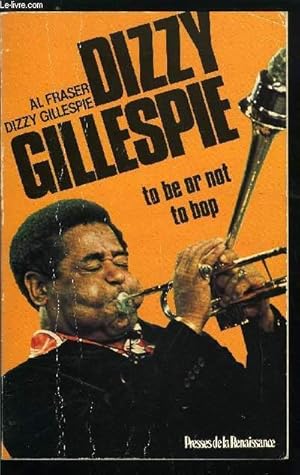 Seller image for DIZZY GILLESPIE TO BE OR NOT TO BOP for sale by Le-Livre