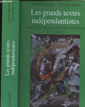 Bild des Verkufers fr LES GRANDS TEXTES INDEPENDANTISTES : ECRITS, DISCOURS ET MANIFESTES QUEBECOIS 1774-1992 zum Verkauf von Le-Livre