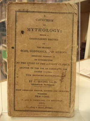 A Catechism of Mythology; being a compendious history of the heathen gods, goddesses, and heroes....