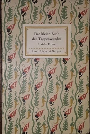 Bild des Verkäufers für Das kleine Buch der Tropenwunder. Kolorierte Stiche. Geleitwort von Friedrich Schnack. zum Verkauf von Antiquariat Johann Forster