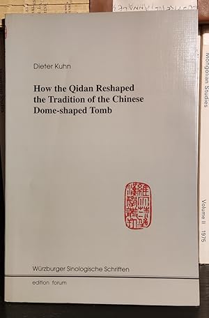 How the Qidan Reshaped the Tradition of the Chinese Dome-shaped Tomb. Würzburger Sinologische Sch...