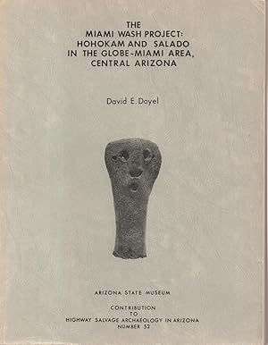 Immagine del venditore per Miami Wash Project: Hohokam and Salado in the Globe-Miami Area, Central Arizona venduto da Back of Beyond Books