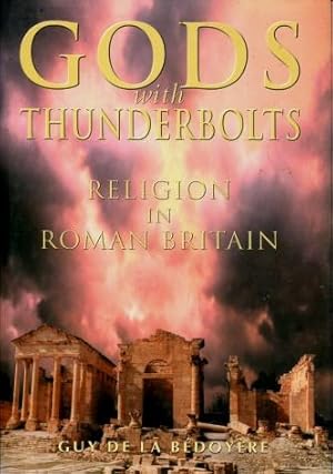 Gods with Thunderbolts : Religion in Roman Britain