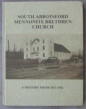 South Abbotsford Mennonite Brethren Church. A History from 1932 - 1982.