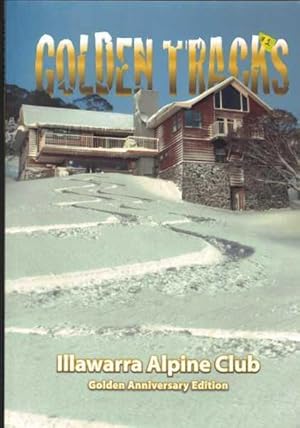 Golden Tracks - The Life and Times of Illawarra Alpine Club